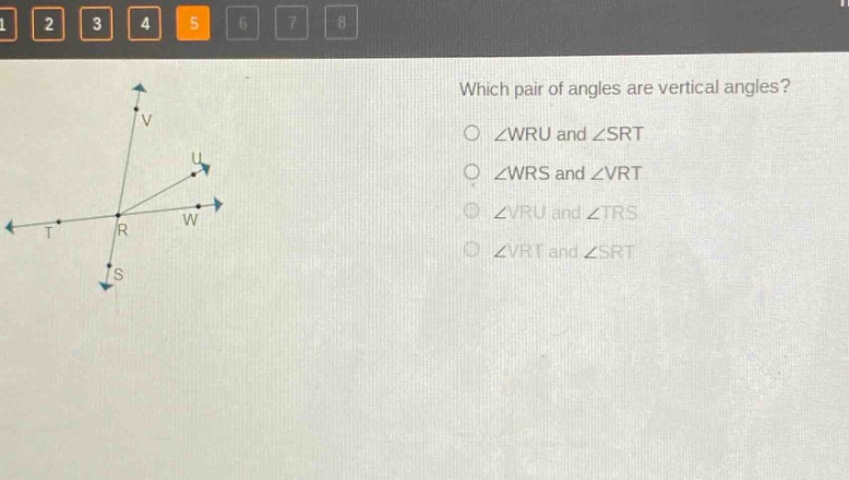 which pair of angles are vertical angles?\n∠wru and ∠srt\n∠wrs and ∠vrt\n∠vru and ∠trs\n∠vrt and ∠srt
