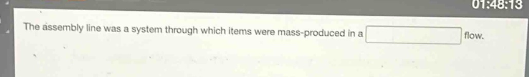 the assembly line was a system through which items were mass - produced in a flow.