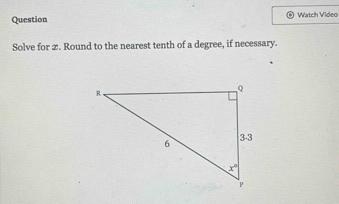 question\nsolve for x. round to the nearest tenth of a degree, if necessary.