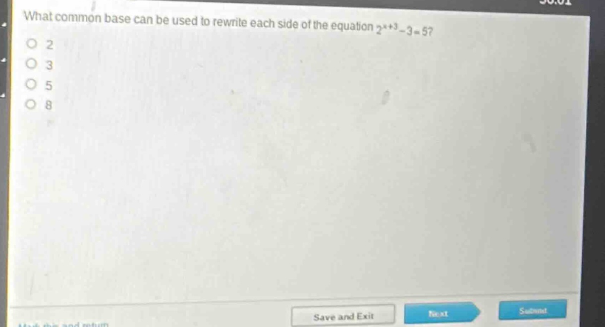 what common base can be used to rewrite each side of the equation 2^{x + 3}-3 = 5?\n2\n3\n5\n8