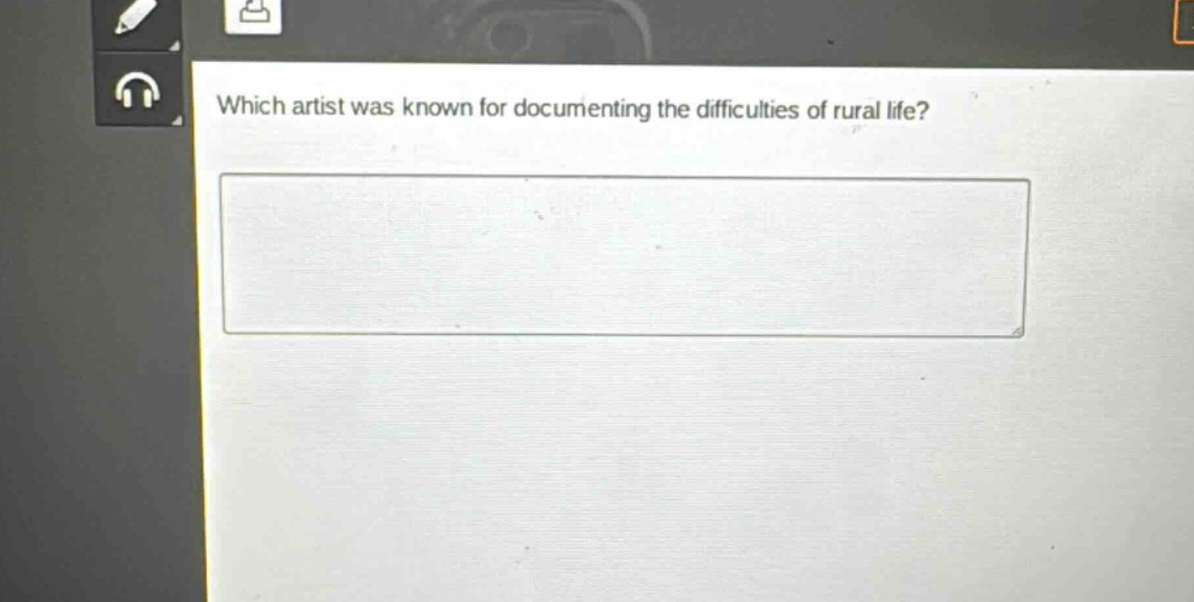which artist was known for documenting the difficulties of rural life?