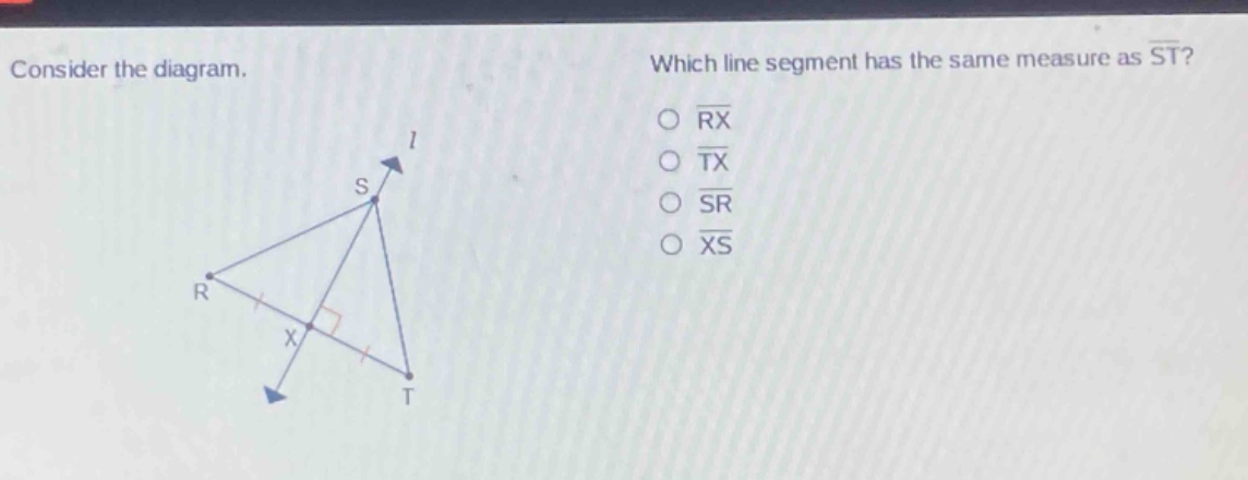consider the diagram. which line segment has the same measure as $overline{st}$? $overline{rx}$ $overline{tx}$ $overline{sr}$ $overline{xs}$