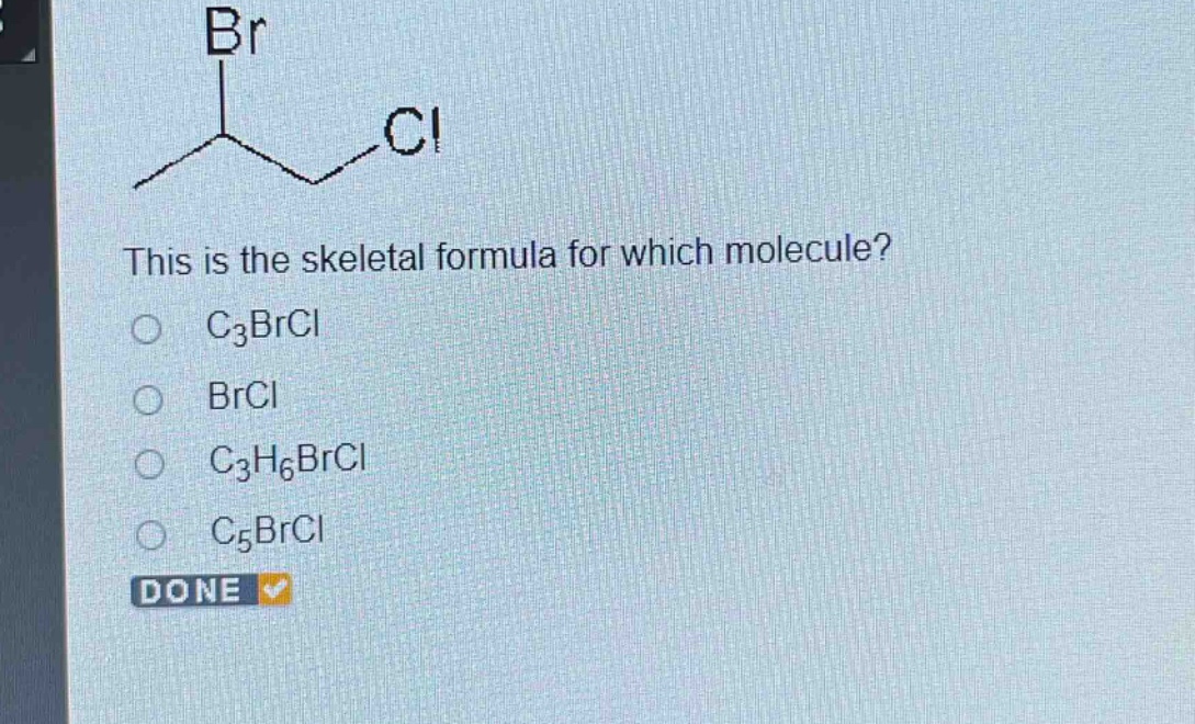 this is the skeletal formula for which molecule?\no c₃brcl\no brcl\no c₃h₆brcl\no c₅brcl\ndone