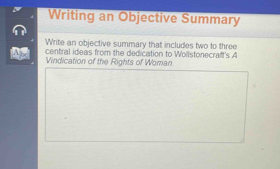 writing an objective summary\nwrite an objective summary that includes two to three central ideas from the dedication to wollstonecrafts a vindication of the rights of woman.