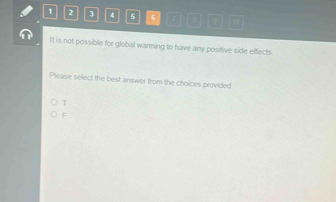 it is not possible for global warming to have any positive side effects. please select the best answer from the choices provided. o t o f