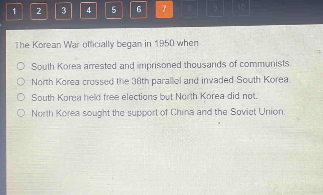 the korean war officially began in 1950 when\no south korea arrested and imprisoned thousands of communists.\no north korea crossed the 38th parallel and invaded south korea.\no south korea held free elections but north korea did not.\no north korea sought the support of china and the soviet union.