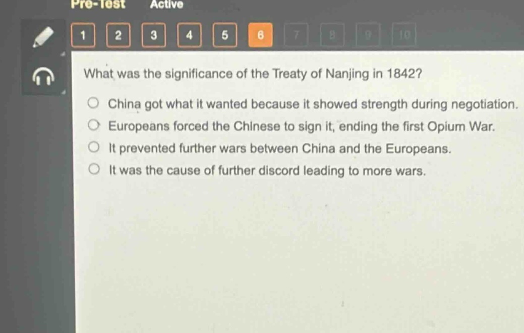 what was the significance of the treaty of nanjing in 1842?\nchina got what it wanted because it showed strength during negotiation.\neuropeans forced the chinese to sign it, ending the first opium war.\nit prevented further wars between china and the europeans.\nit was the cause of further discord leading to more wars.