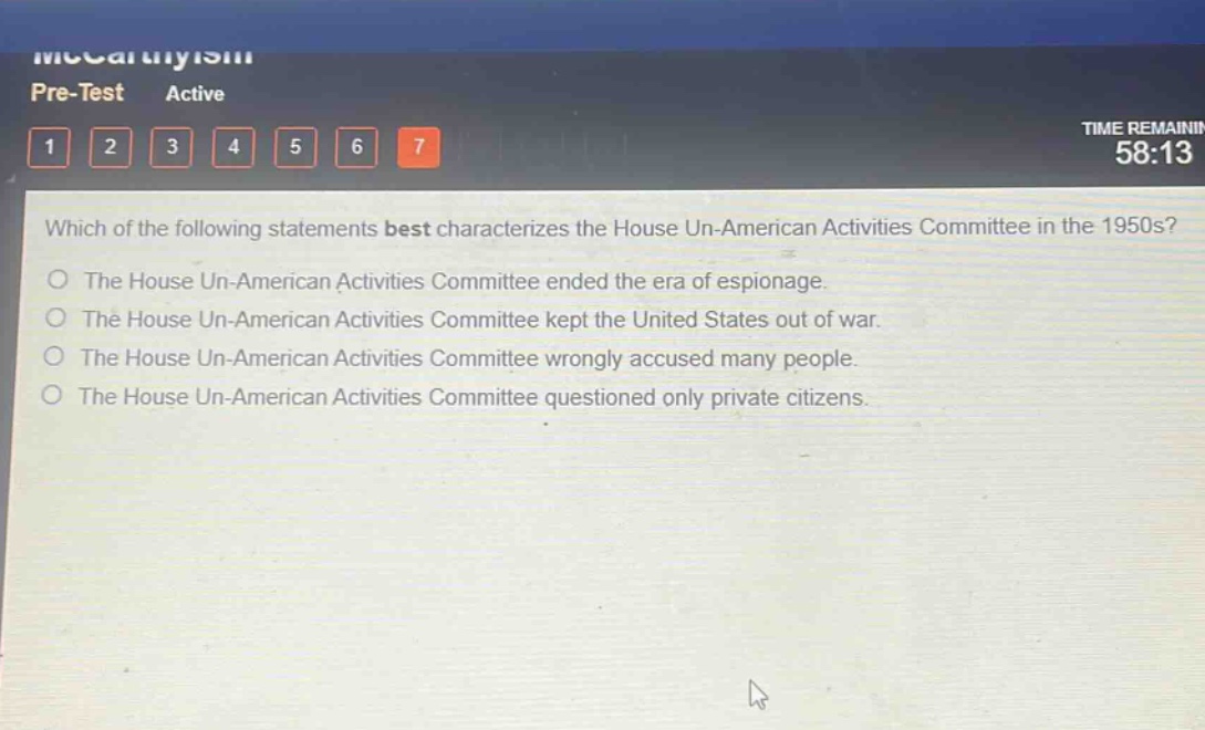which of the following statements best characterizes the house un - american activities committee in the 1950s?\nthe house un - american activities committee ended the era of espionage.\nthe house un - american activities committee kept the united states out of war.\nthe house un - american activities committee wrongly accused many people.\nthe house un - american activities committee questioned only private citizens.