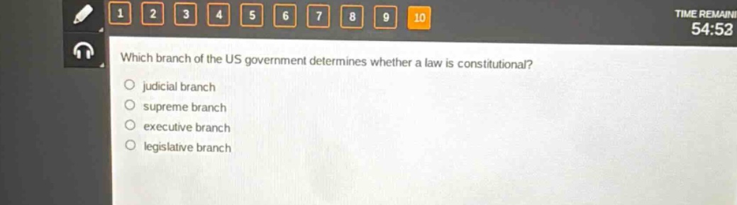 which branch of the us government determines whether a law is constitutional?\njudicial branch\nsupreme branch\nexecutive branch\nlegislative branch
