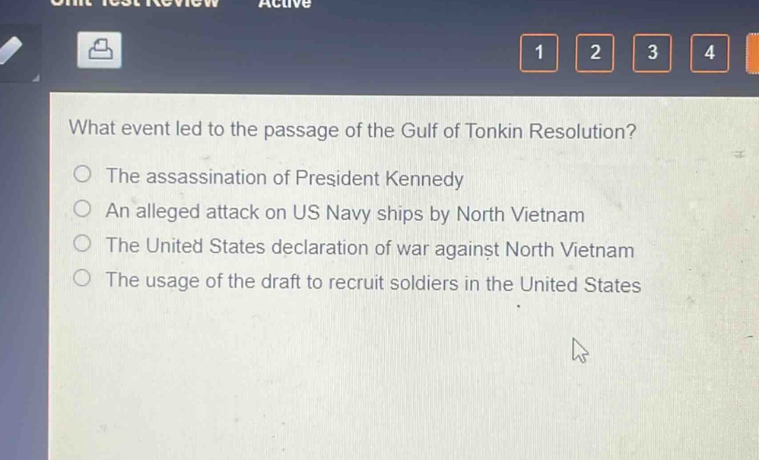 what event led to the passage of the gulf of tonkin resolution?\nthe assassination of president kennedy\nan alleged attack on us navy ships by north vietnam\nthe united states declaration of war against north vietnam\nthe usage of the draft to recruit soldiers in the united states