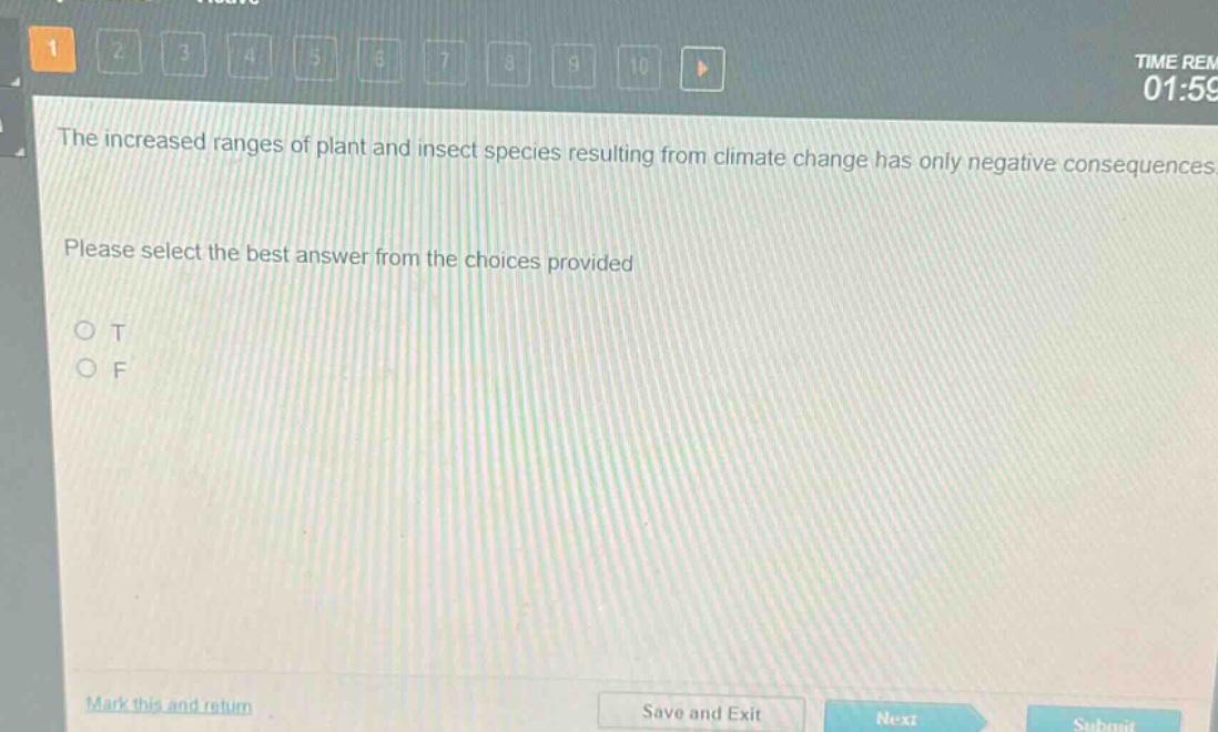 the increased ranges of plant and insect species resulting from climate change has only negative consequences. please select the best answer from the choices provided. o t o f