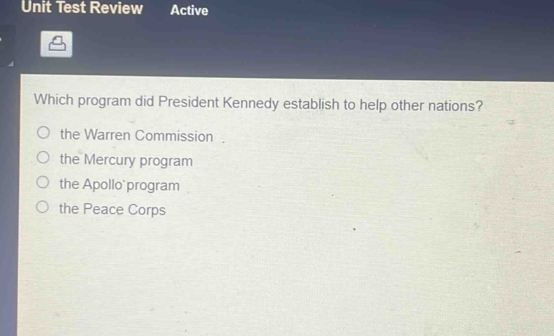 which program did president kennedy establish to help other nations?\no the warren commission\no the mercury program\no the apollo program\no the peace corps