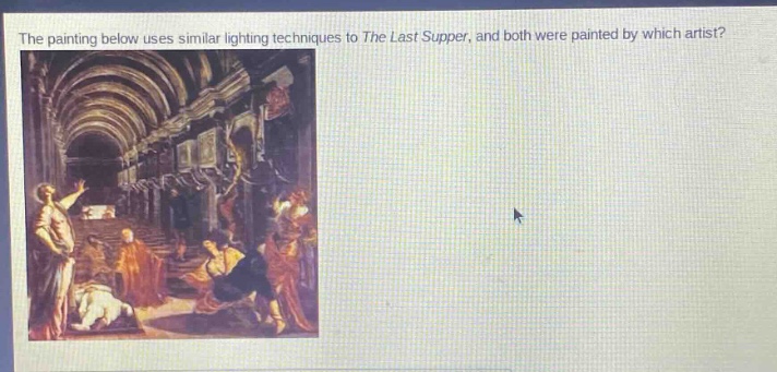 the painting below uses similar lighting techniques to the last supper, and both were painted by which artist?