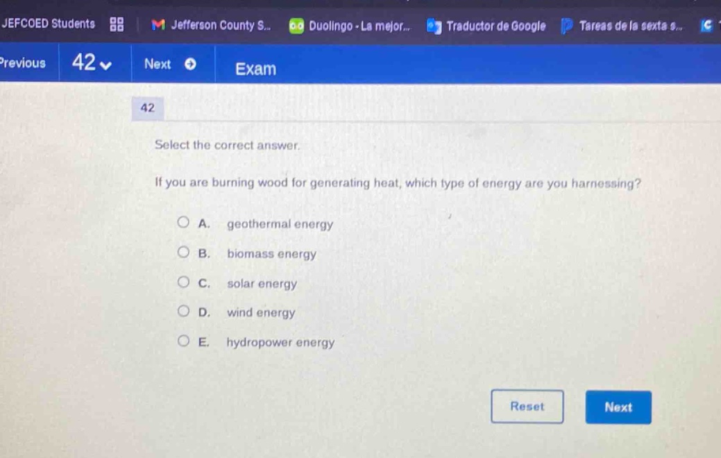 select the correct answer. if you are burning wood for generating heat, which type of energy are you harnessing?\na. geothermal energy\nb. biomass energy\nc. solar energy\nd. wind energy\ne. hydropower energy