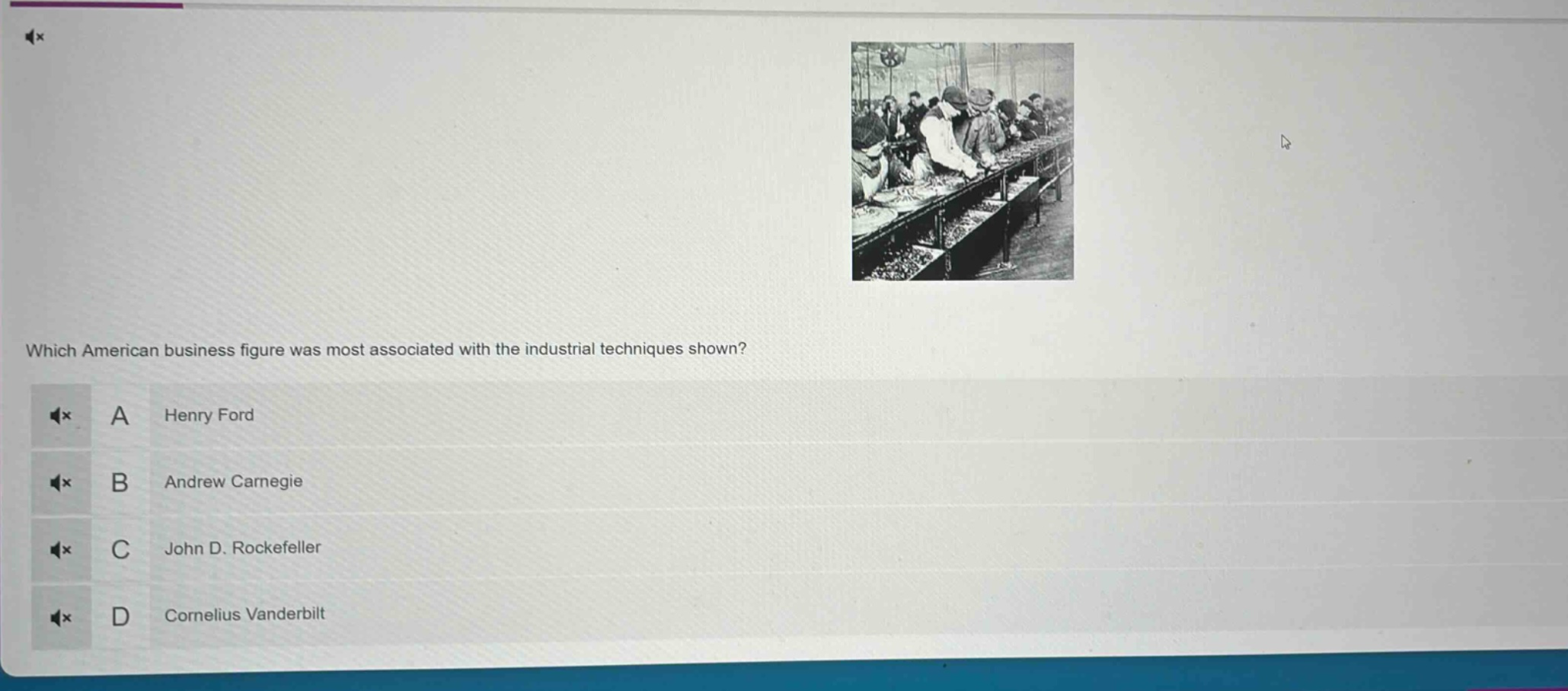 which american business figure was most associated with the industrial techniques shown?\na henry ford\nb andrew carnegie\nc john d. rockefeller\nd cornelius vanderbilt