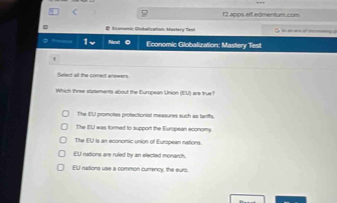 select all the correct answers. which three statements about the european union (eu) are true? the eu promotes protectionist measures such as tariffs. the eu was formed to support the european economy. the eu is an economic union of european nations. eu nations are ruled by an elected monarch. eu nations use a common currency, the euro.