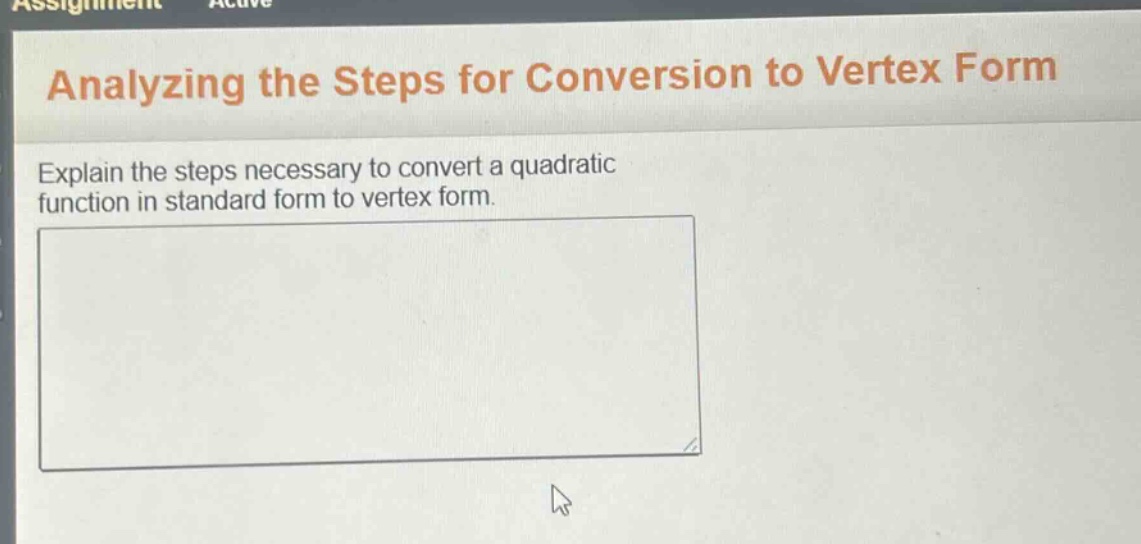 analyzing the steps for conversion to vertex form\nexplain the steps necessary to convert a quadratic function in standard form to vertex form.