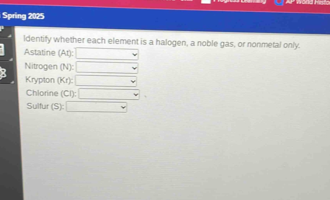 identify whether each element is a halogen, a noble gas, or nonmetal only. astatine (at): nitrogen (n): krypton (kr): chlorine (cl): sulfur (s):