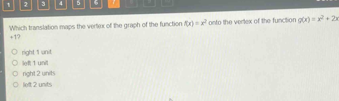 which translation maps the vertex of the graph of the function (f(x)=x^{2}) onto the vertex of the function (g(x)=x^{2}+2x + 1)?\nright 1 unit\nleft 1 unit\nright 2 units\nleft 2 units