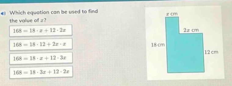 which equation can be used to find the value of x? 168 = 18·x + 12·2x 168 = 18·12 + 2x·x 168 = 18·x + 12·3x 168 = 18·3x + 12·2x