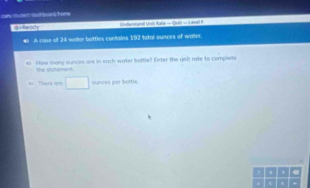 a case of 24 water bottles contains 192 total ounces of water. how many ounces are in each water bottle? enter the unit rate to complete the statement. there are ounces per bottle.