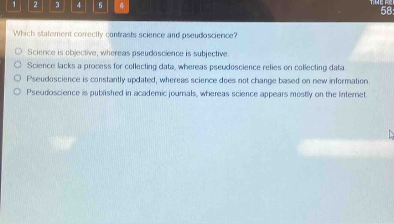 which statement correctly contrasts science and pseudoscience?\no science is objective, whereas pseudoscience is subjective.\no science lacks a process for collecting data, whereas pseudoscience relies on collecting data.\no pseudoscience is constantly updated, whereas science does not change based on new information.\no pseudoscience is published in academic journals, whereas science appears mostly on the internet.