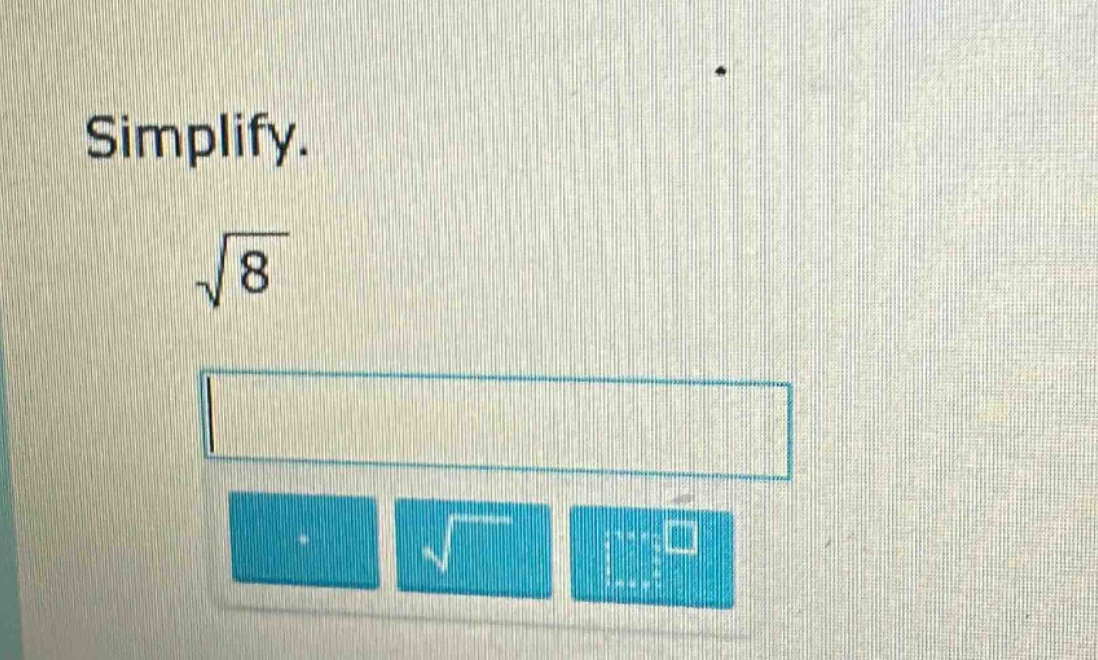 simplify.\n$sqrt{8}$