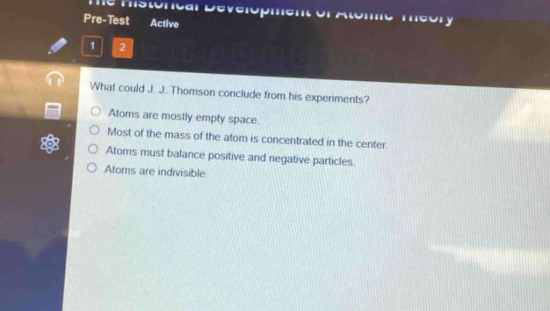 what could j. j. thomson conclude from his experiments?\natoms are mostly empty space.\nmost of the mass of the atom is concentrated in the center.\natoms must balance positive and negative particles.\natoms are indivisible.