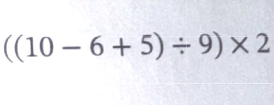 $((10 - 6 + 5)div 9)\times 2$