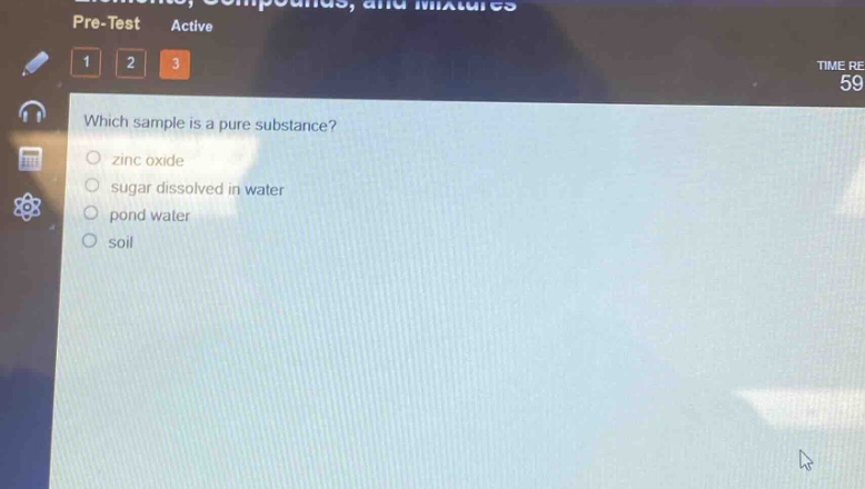which sample is a pure substance?\nzinc oxide\nsugar dissolved in water\npond water\nsoil