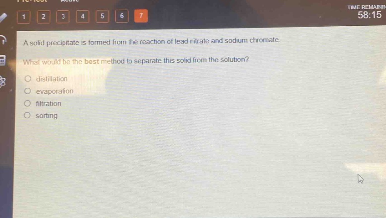 a solid precipitate is formed from the reaction of lead nitrate and sodium chromate. what would be the best method to separate this solid from the solution?\n- distillation\n- evaporation\n- filtration\n- sorting