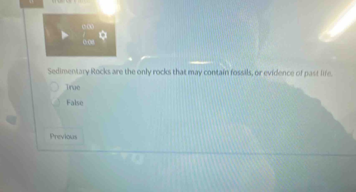 sedimentary rocks are the only rocks that may contain fossils, or evidence of past life. true false previous