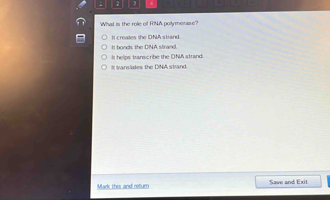 what is the role of rna polymerase?\nit creates the dna strand.\nit bonds the dna strand.\nit helps transcribe the dna strand.\nit translates the dna strand.