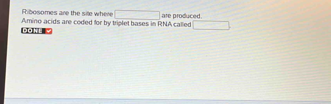 ribosomes are the site where are produced. amino acids are coded for by triplet bases in rna called