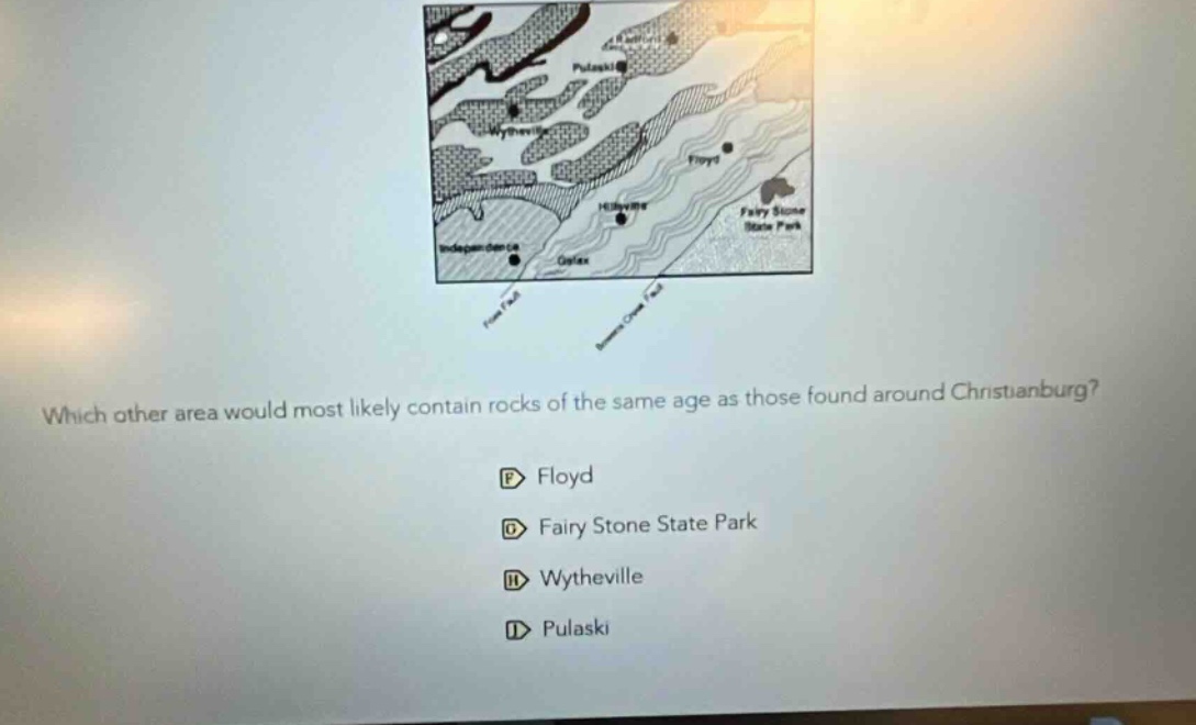 which other area would most likely contain rocks of the same age as those found around christianburg?\nfloyd\nfairy stone state park\nwytheville\npulaski