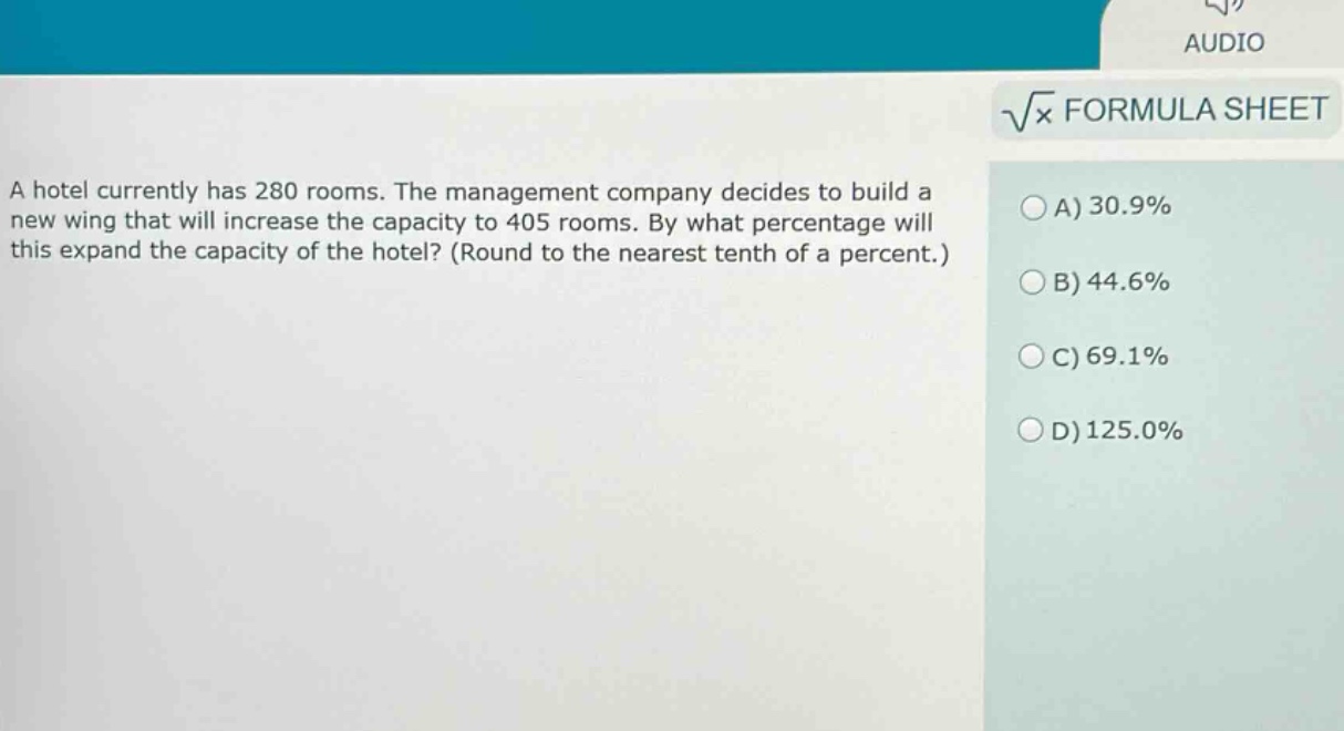 a hotel currently has 280 rooms. the management company decides to build a new wing that will increase the capacity to 405 rooms. by what percentage will this expand the capacity of the hotel? (round to the nearest tenth of a percent.)\na) 30.9%\nb) 44.6%\nc) 69.1%\nd) 125.0%