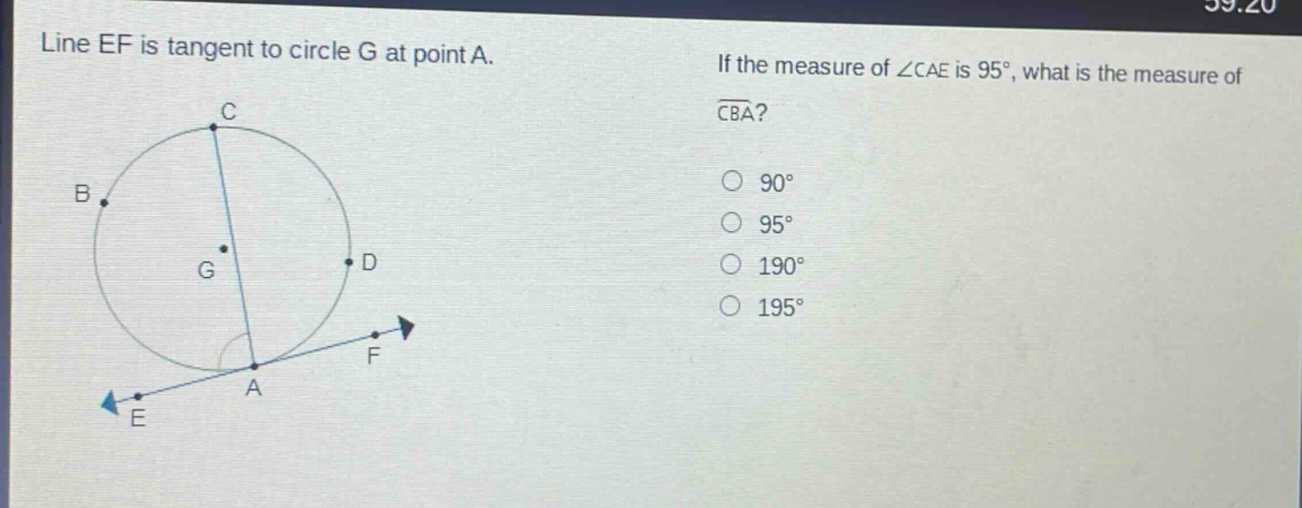 line ef is tangent to circle g at point a. if the measure of ∠cae is 95°, what is the measure of (overset{\frown}{cba})? 90° 95° 190° 195°