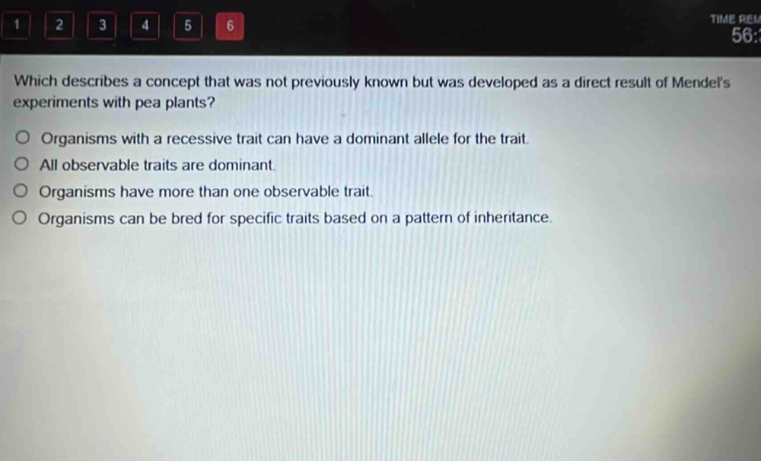 which describes a concept that was not previously known but was developed as a direct result of mendels experiments with pea plants?\norganisms with a recessive trait can have a dominant allele for the trait.\nall observable traits are dominant.\norganisms have more than one observable trait.\norganisms can be bred for specific traits based on a pattern of inheritance.