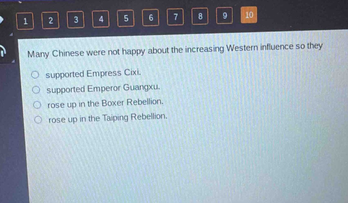 many chinese were not happy about the increasing western influence so they\nsupported empress cixi.\nsupported emperor guangxu.\nrose up in the boxer rebellion.\nrose up in the taiping rebellion.