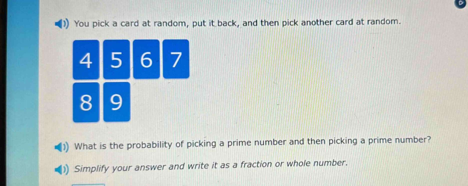 you pick a card at random, put it back, and then pick another card at random. what is the probability of picking a prime number and then picking a prime number? simplify your answer and write it as a fraction or whole number.