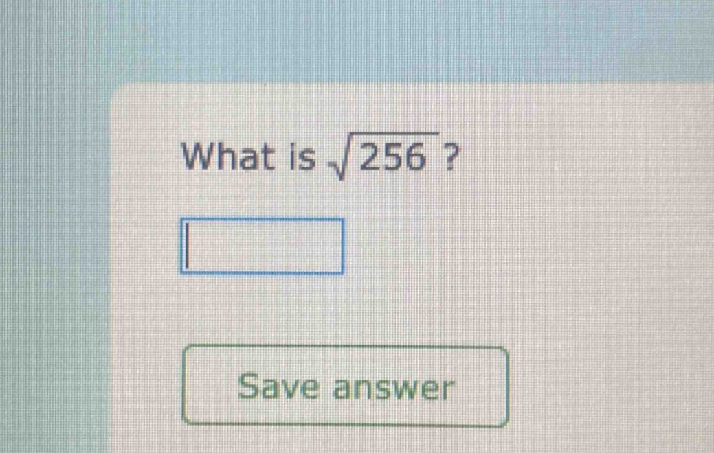 what is $sqrt{256}$?