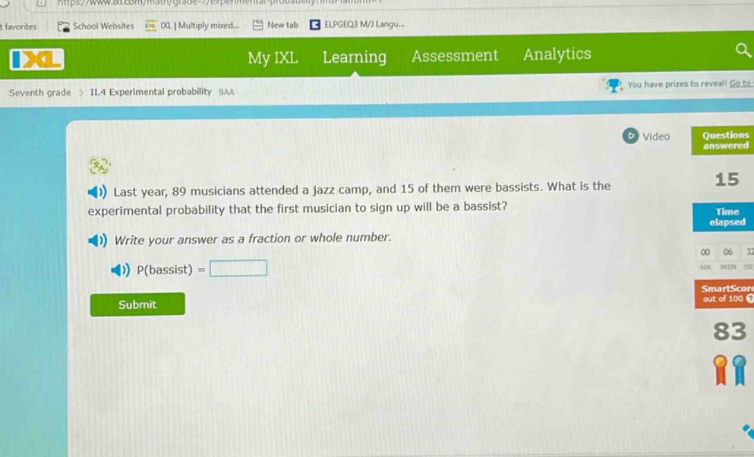 last year, 89 musicians attended a jazz camp, and 15 of them were bassists. what is the experimental probability that the first musician to sign up will be a bassist? write your answer as a fraction or whole number. p(bassist) =