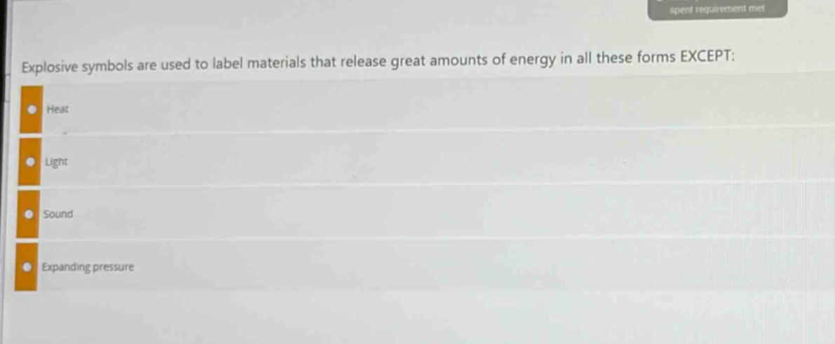 explosive symbols are used to label materials that release great amounts of energy in all these forms except: heat light sound expanding pressure