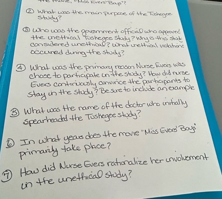 ① what was the main purpose of the tuskegee study? ② who was the government official who approved the unethical tuskegee study? why is this study considered unethical? what unethical violations occurred during the study? ③ what was the primary reason nurse evers was chosen to participate in the study? how did nurse evers continuously convince the participants to stay in the study? be sure to include an example. ④ what was the name of the doctor who initially spearheaded the tuskegee study? ⑤ in what years does the movie \miss evers boys\ primarily take place? ⑥ how did nurse evers rationalize her involvement in the unethical study?
