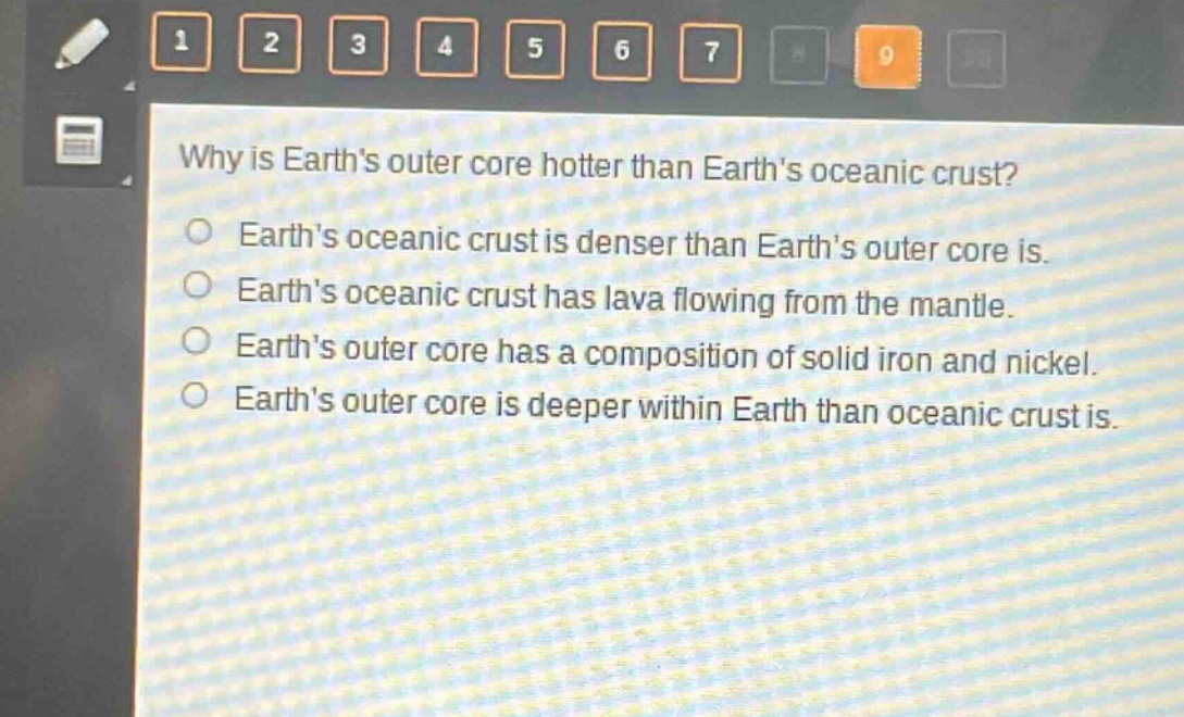 why is earths outer core hotter than earths oceanic crust?\nearths oceanic crust is denser than earths outer core is.\nearths oceanic crust has lava flowing from the mantle.\nearths outer core has a composition of solid iron and nickel.\nearths outer core is deeper within earth than oceanic crust is.