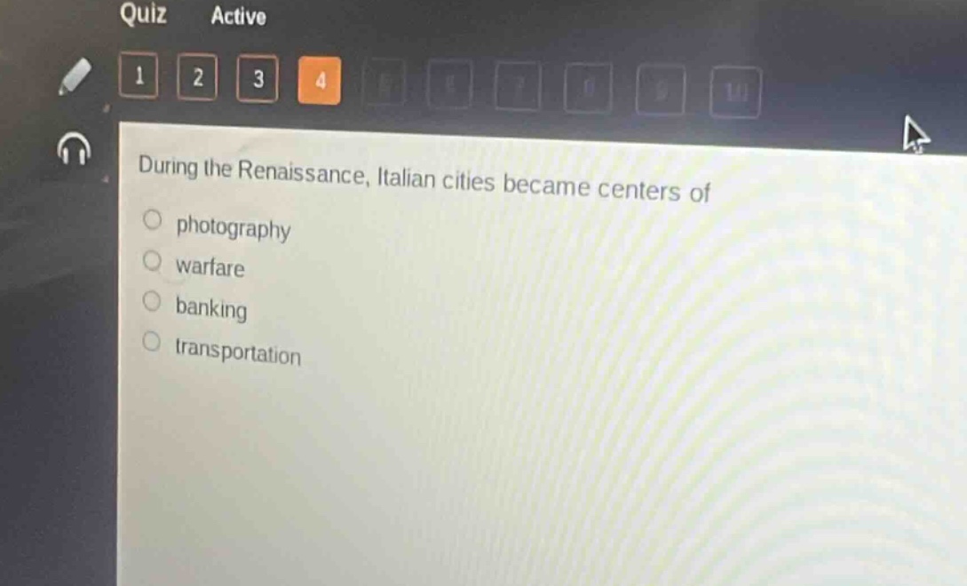 during the renaissance, italian cities became centers of\nphotography\nwarfare\nbanking\ntransportation