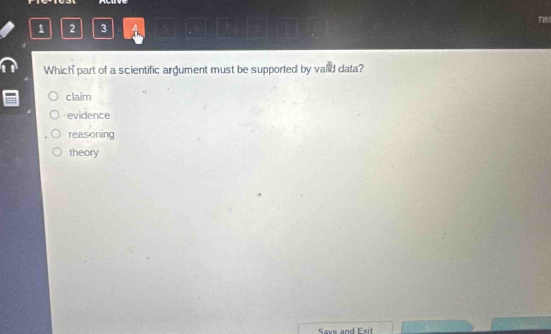 which part of a scientific argument must be supported by valid data?\nclaim\nevidence\nreasoning\ntheory