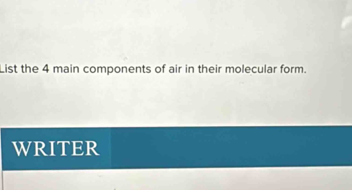 list the 4 main components of air in their molecular form.