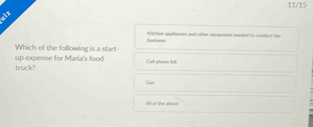 which of the following is a start - up expense for marias food truck?\nkitchen appliances and other equipment needed to conduct her business\ncell phone bill\ngas\nall of the above