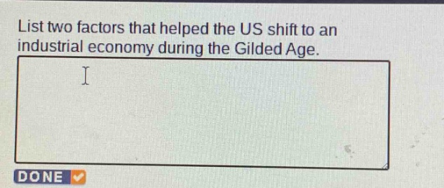 list two factors that helped the us shift to an industrial economy during the gilded age.